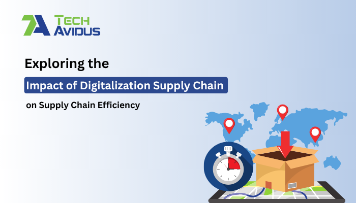 Exploring the Impact of Digitalization Supply Chain on Supply Chain Efficiency